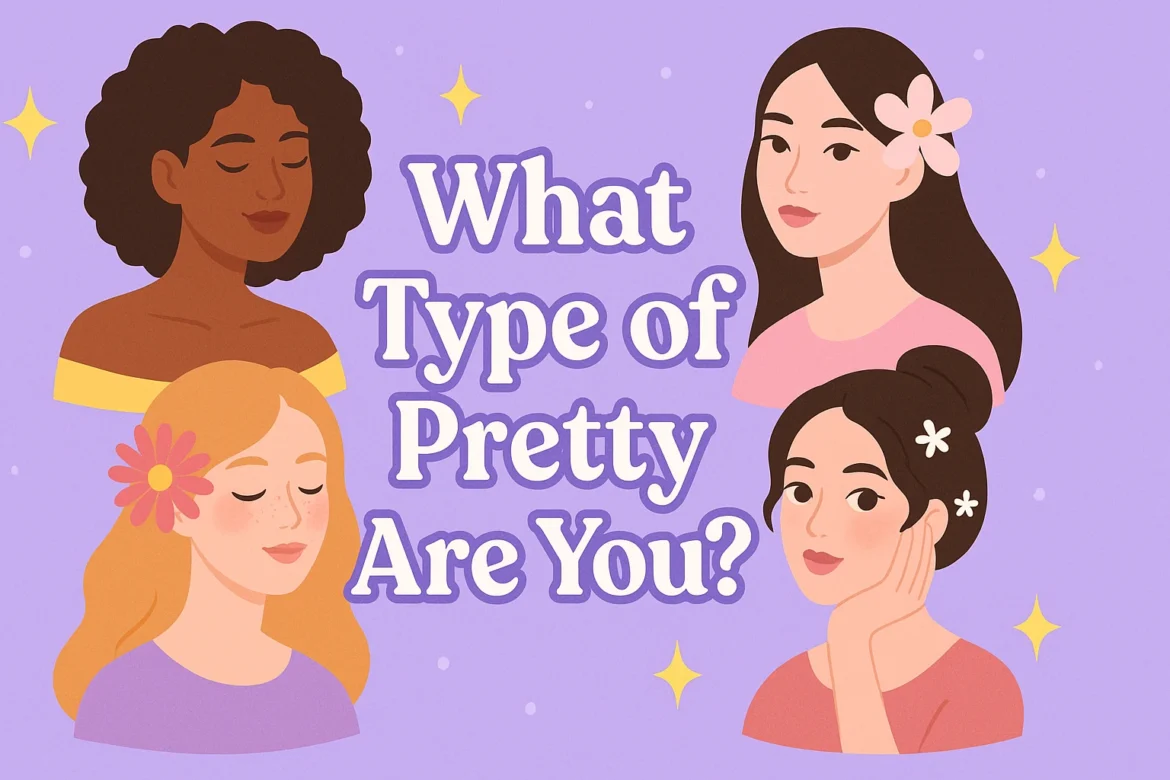 What Type of Pretty Are You quiz